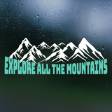 Die Cut Vinyl Explore All The Mountains Decal- Camper Decal, Vehicle Decal