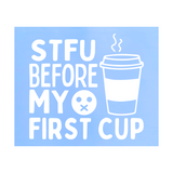 Funny Die Cut Vinyl "STFU" Coffee Lover Decal