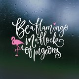 Die Cut Vinyl Flamingo Quote Decal - Vehicle / Window Decal