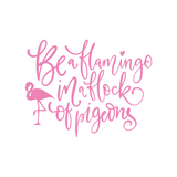 Die Cut Vinyl Flamingo Quote Decal - Vehicle / Window Decal