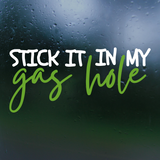 Funny Die Cut Vinyl "Stick It In My Gasshole" Decal - Vehicle Decal, ATV Decal, Window Decal