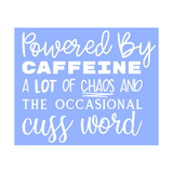 Funny Die Cut Vinyl "Powered By Caffeine A Lot Of Chaos And The Occasional Cuss World" Decal - Vehicle Decal, Window Decal