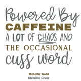 Funny Die Cut Vinyl "Powered By Caffeine A Lot Of Chaos And The Occasional Cuss World" Decal - Vehicle Decal, Window Decal