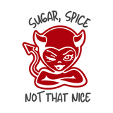 Die Cut Vinyl Funny "Sugar, Spice Not Very Nice" Decal - Vehicle, Window, Tumbler Decal