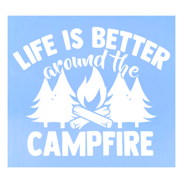 Life Is Better By The Campfire- High-Quality Vinyl Decal For Trailer, Campers, Vehicles