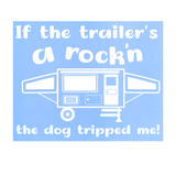Custom Funny Tent Trailer Decal "Dog Tripped Me"