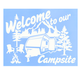 Custom Design Die Cut Vinyl "Welcome to our campsite" Decal For Campers, Windows, Crafts, Vehicles