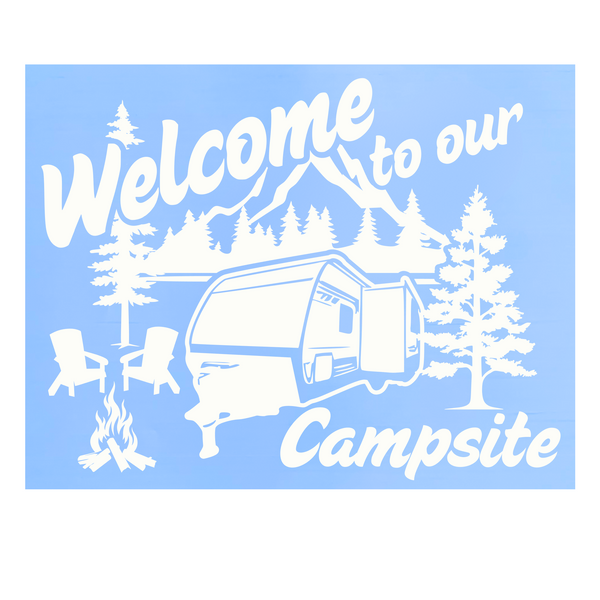 Custom Design Die Cut Vinyl "Welcome to our campsite" Decal For Campers, Windows, Crafts, Vehicles