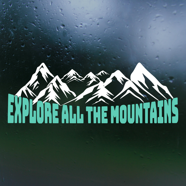 Dye Cut Vinyl Explore All The Mountains Decal