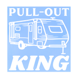 Die Cut Vinyl Funny Pull Out King Camper / Trailer Decal