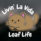Die Cut Vinyl Decal -Funny Cat Decal 'Livin' La Vida Loaf Life'