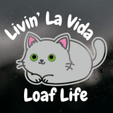 Die Cut Vinyl Decal -Funny Cat Decal 'Livin' La Vida Loaf Life'