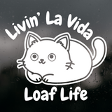 Die Cut Vinyl Decal -Funny Cat Decal 'Livin' La Vida Loaf Life'