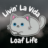 Die Cut Vinyl Decal -Funny Cat Decal 'Livin' La Vida Loaf Life'