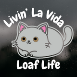 Die Cut Vinyl Decal -Funny Cat Decal 'Livin' La Vida Loaf Life'