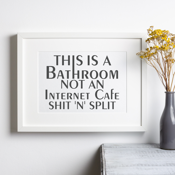 Dye Cut Vinyl "This Is A Bathroom Not An Internet Cafe" Decal