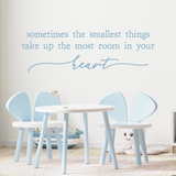Die Cut Vinyl Wall Decal - "Smallest Things Take Up The Most Room In Your Heart"