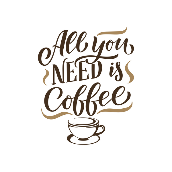 All You Need Is Coffee Decal - Waterproof Die Cut Vinyl Decal