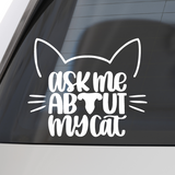 Die Cut Vinyl "Ask Me About My Cat" Decal - Vehicle / Window Decal - Get Decaled