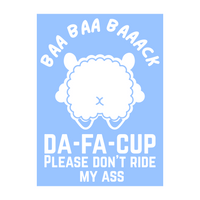 Die Cut Vinyl "Baa Baa Baaack Da Fuck Up Please Don't Ride My Ass" Decal