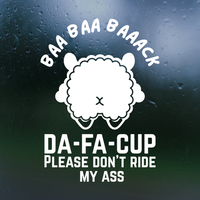 Die Cut Vinyl "Baa Baa Baaack Da Fuck Up Please Don't Ride My Ass" Decal