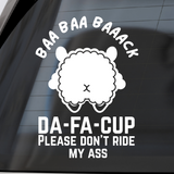 Die Cut Vinyl "Baa Baa Baaack Da Fuck Up Please Don't Ride My Ass" Decal - Get Decaled