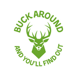 Funny Buck Around And You'll Find Out Hunting Decal - Waterproof Die Cut Vinyl Decal