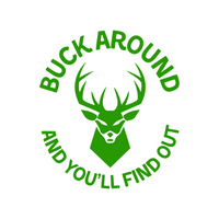 Funny Buck Around And You'll Find Out Hunting Decal - Waterproof Die Cut Vinyl Decal