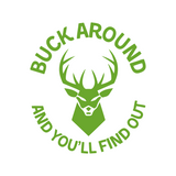 Funny Buck Around And You'll Find Out Hunting Decal - Waterproof Die Cut Vinyl Decal - Get Decaled