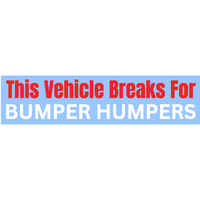 Die Cut Vinyl "This Vehicle Breaks For Bumper Humpers" Decal Sticker - Vinyl Vehicle Decal