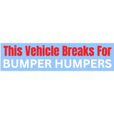Die Cut Vinyl "This Vehicle Breaks For Bumper Humpers" Decal Sticker - Vinyl Vehicle Decal