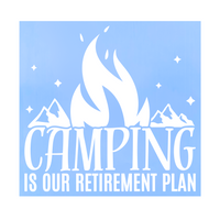 Die Cut Vinyl "Camping Is Our Retirement Plan" Decal