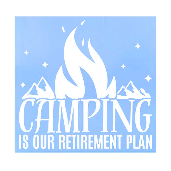 Die Cut Vinyl "Camping Is Our Retirement Plan" Decal