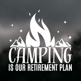 Die Cut Vinyl "Camping Is Our Retirement Plan" Decal