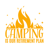 Die Cut Vinyl "Camping Is Our Retirement Plan" Decal
