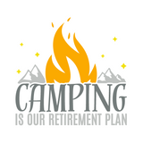 Die Cut Vinyl "Camping Is Our Retirement Plan" Decal