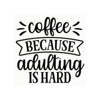 Funny Die Cut “Coffee Because Adulting Is Hard” Decal