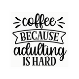 Funny Die Cut “Coffee Because Adulting Is Hard” Decal