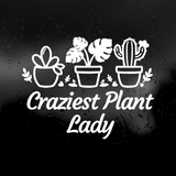 Die Cut Vinyl "Craziest Plant Lady" Decal