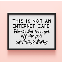 Dye Cut Vinyl Funny Bathroom Decal "This Is Not An Internet Cafe" Picture Frame Sized Decal