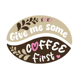 Die Cut Vinyl Coffee Lover Decal "Give Me Some Coffee First"