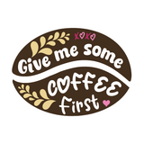Die Cut Vinyl Coffee Lover Decal "Give Me Some Coffee First"
