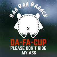 Die Cut Vinyl "Baa Baa Baaack Da Fuck Up Please Don't Ride My Ass" Decal