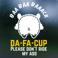Die Cut Vinyl "Baa Baa Baaack Da Fuck Up Please Don't Ride My Ass" Decal