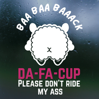 Die Cut Vinyl "Baa Baa Baaack Da Fuck Up Please Don't Ride My Ass" Decal