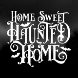 Die Cut Vinyl Decal - Home Sweet Haunted Home