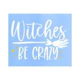 Die Cut Vinyl Witches Be Crazy Halloween Decal - Vehicle / Window Decal