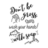 Dye Cut Vinyl "Don't Be Gross" Bathroom Decor Decal