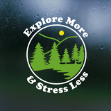 Custom Designed Die Cut Vinyl "Explore More & Stress Less" Decal
