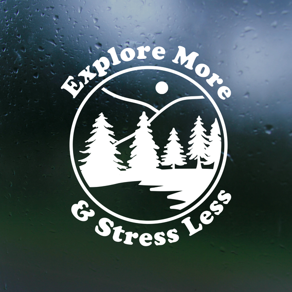 Custom Designed Dye Cut Vinyl "Explore More & Stress Less" Decal